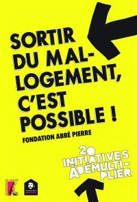 Sortir du mal-logement, c'est possible ! : 20 initiatives à démultiplier