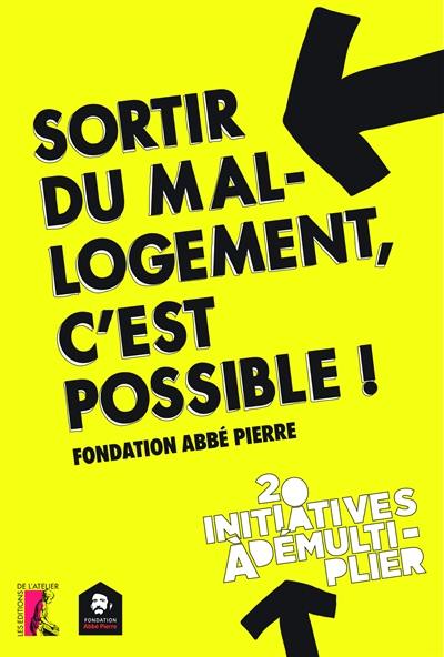 Sortir du mal-logement, c'est possible ! : 20 initiatives à démultiplier