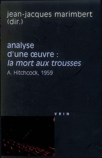 Analyse d'une oeuvre : La mort aux trousses, Alfred Hitchcock, 1959