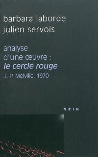 Le cercle rouge Jean-Pierre Melville, 1970 : analyse d'une oeuvre