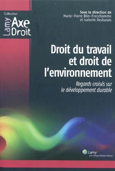 Droit du travail et droit de l'environnement : regards croisés sur le développement durable