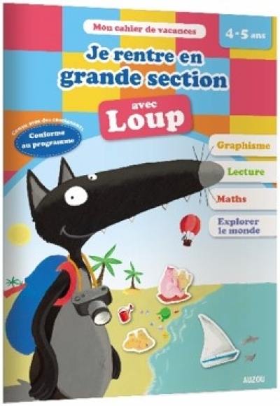 Je rentre en grande section avec Loup : 4-5 ans, de la moyenne à la grande section