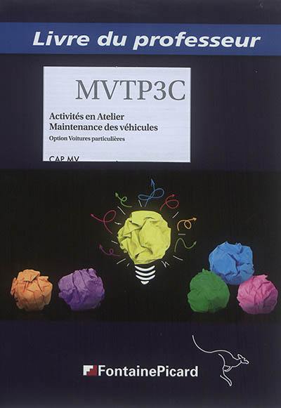 Activités en atelier, maintenance des véhicules : option voitures particulières, CAP MV : livre du professeur