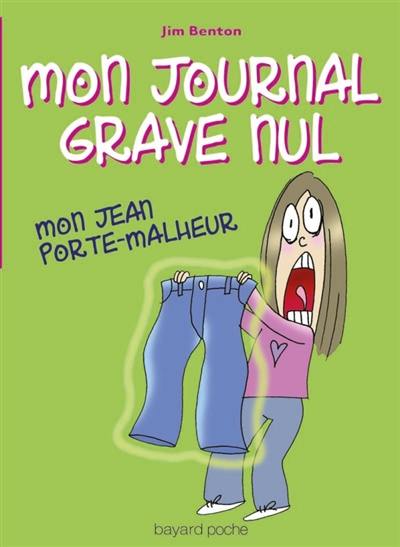 Mon journal grave nul. Vol. 2. Mon jean porte-malheur