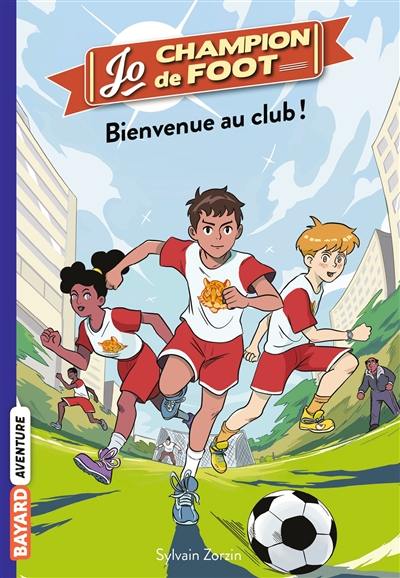 Jo, champion de foot. Vol. 2. Bienvenue au club !