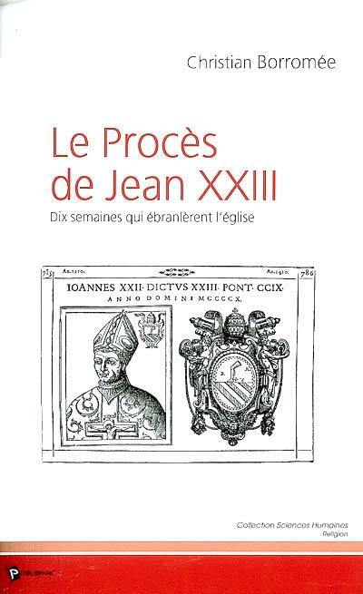 Le procès de Jean XXIII : dix semaines qui ébranlèrent l'Eglise