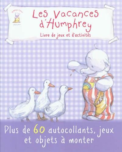 Humphrey. Les vacances d'Humphrey : livre de jeux et d'activités : plus de 60 autocollants, jeux et objets à monter