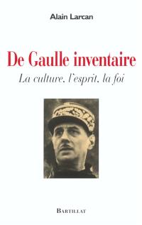 De Gaulle inventaire : la culture, l'esprit, la foi