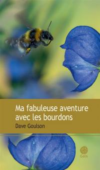 Ma fabuleuse aventure avec les bourdons : récit