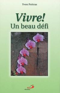 Vivre! un beau défi