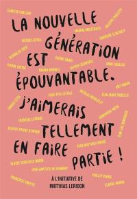 La nouvelle génération est épouvantable : j'aimerais tellement en faire partie !