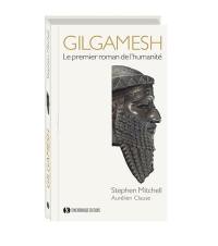 Gilgamesh : le premier roman de l'humanité