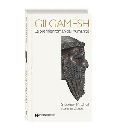 Gilgamesh : le premier roman de l'humanité