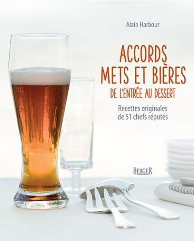 Accords mets et bières de l'entrée au dessert : recettes originales de 51 chefs réputés