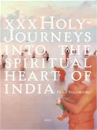 Peter Bialobrzeski Holy Journeys into the Spiritual Heart of India