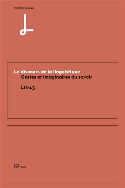 Le discours de la linguistique : gestes et imaginaires du savoir