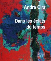 André Cira, dans les éclats du temps