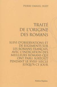 Traité de l'origine des romans. Observations et de jugements sur les romans français, avec l'indication des meilleurs romans qui ont paru, surtout pendant le XVIIIe siècle jusqu'à ce jour