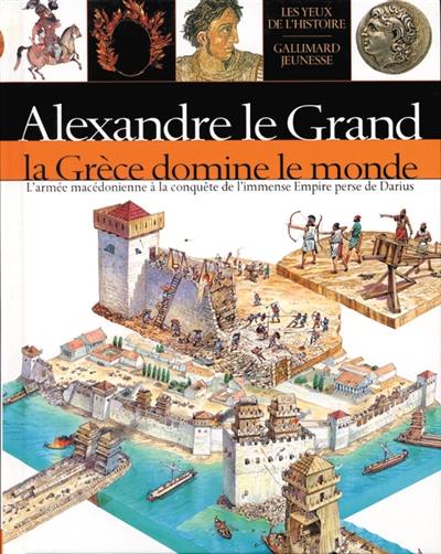 Alexandre le Grand : la Grèce domine le monde