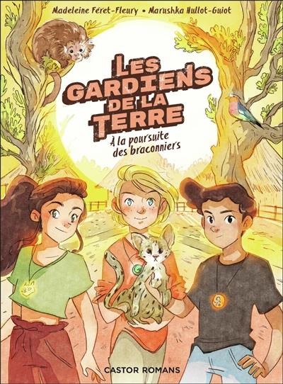 Les gardiens de la Terre. Vol. 3. A la poursuite des braconniers