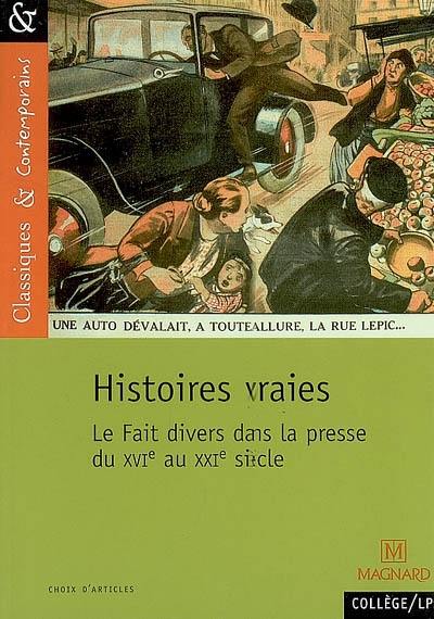 Histoires vraies : le fait divers dans la presse du XVIe au XXIe siècle