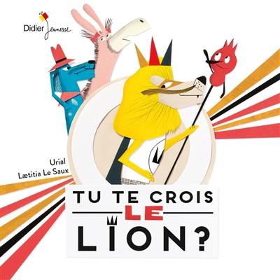 Tu te crois le lion ?