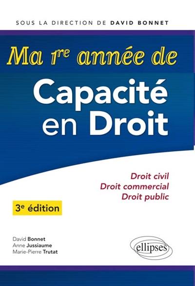 Ma 1re année de capacité en droit : droit civil, droit commercial, droit public