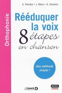 Rééduquer la voix : 8 étapes en chanson : une méthode simple !