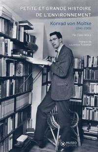Konrad von Moltke (1941-2005) : petite et grande histoire de l'environnement