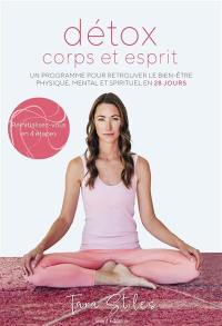 Détox corps et esprit : un programme pour retrouver le bien-être physique, mental et spirituel en 28 jours