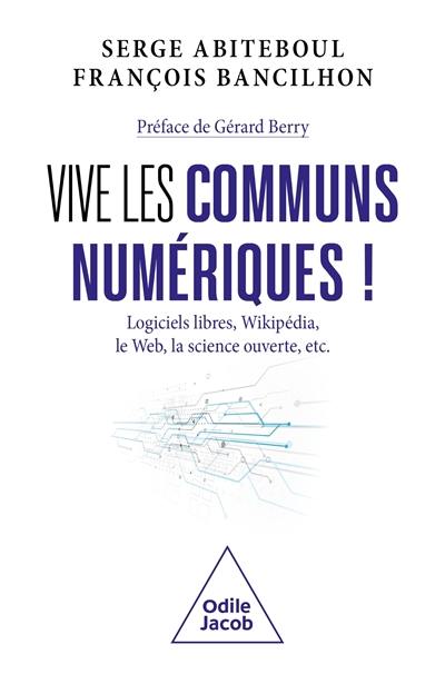 Vive les communs numériques ! : logiciels libres, Wikipédia, le web, la science ouverte, etc.