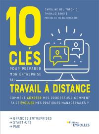 10 clés pour préparer mon entreprise au travail à distance : comment adapter mes processus ? Comment faire évoluer mes pratiques managériales ?