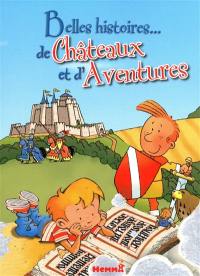 Belles histoires... de châteaux et d'aventures