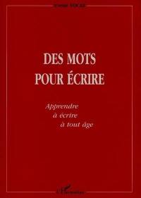 Des mots pour écrire : apprendre à écrire à tout âge