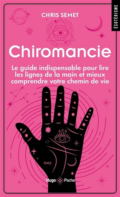 Chiromancie : le guide indispensable pour lire les lignes de la main et mieux comprendre votre chemin de vie