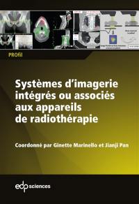 Systèmes d'imagerie intégrés ou associés aux appareils de radiothérapie