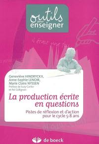 La production écrite en questions : pistes de réflexion et d'action pour le cycle 5-8 ans