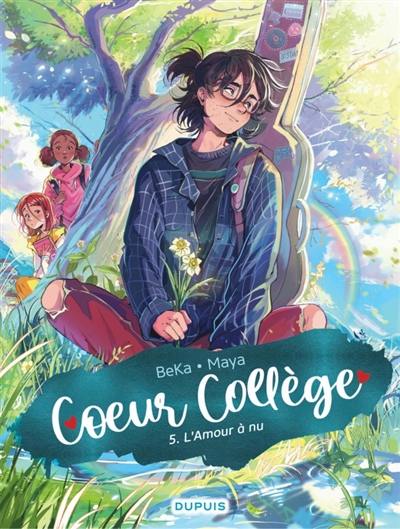 Coeur collège. Vol. 5. L'amour à nu