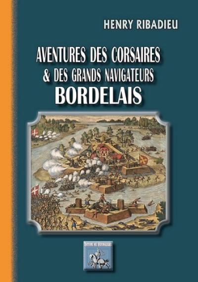 Aventures des corsaires et des grands navigateurs bordelais