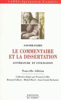 Le commentaire et la dissertation : littérature et civilisation : agrégation et Capes d'anglais