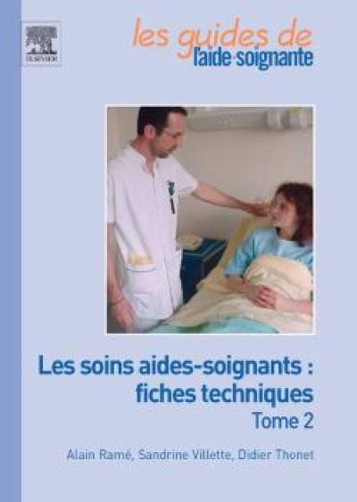 Les soins aides-soignants : fiches techniques. Vol. 2