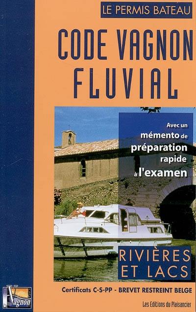 Code Vagnon fluvial : rivières et lacs : avec un mémento de préparation rapide à l'examen