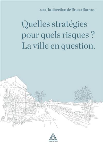 Quelles stratégies pour quels risques ? : la ville en question