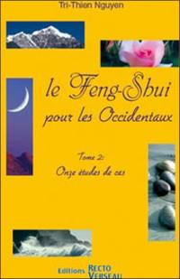 Le feng shui pour les Occidentaux. Vol. 2. Onze études de cas