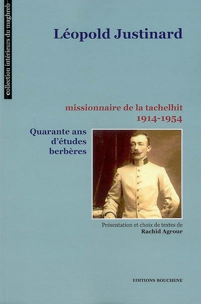 Léopold Justinard : missionnaire de la tachelhit, 1914-1954 : quarante ans d'études berbères