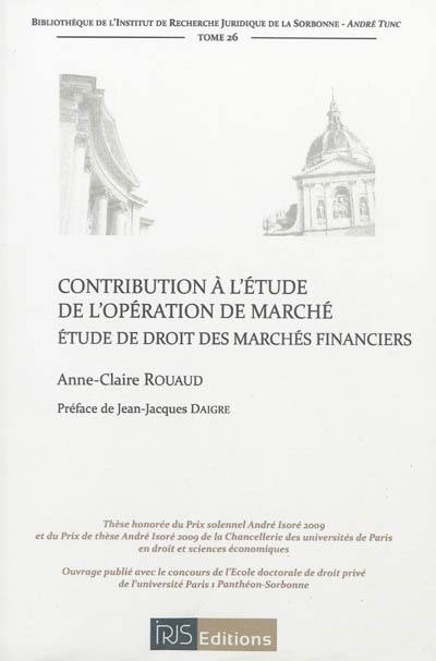 Contribution à l'étude de l'opération de marché : étude de droit des marchés financiers