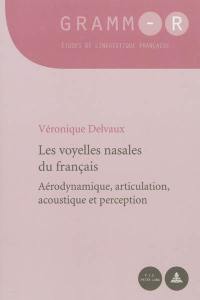 Les voyelles nasales du français : aérodynamique, articulation, acoustique et perception