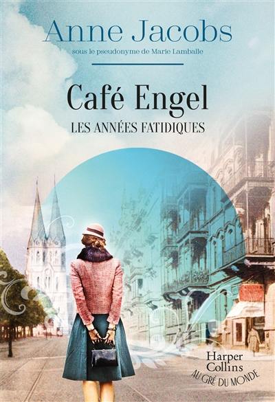 Café Engel. Les années fatidiques