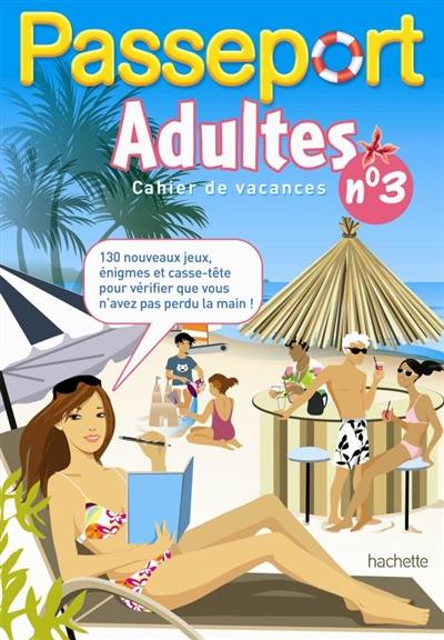 Passeport adultes : cahier de vacances adultes. Vol. 3