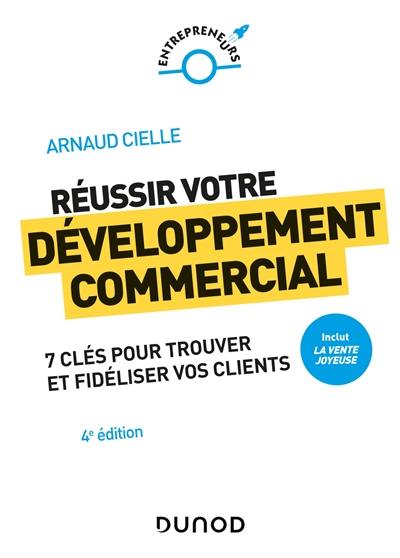 Réussir votre développement commercial : 7 clés pour trouver et fidéliser vos clients